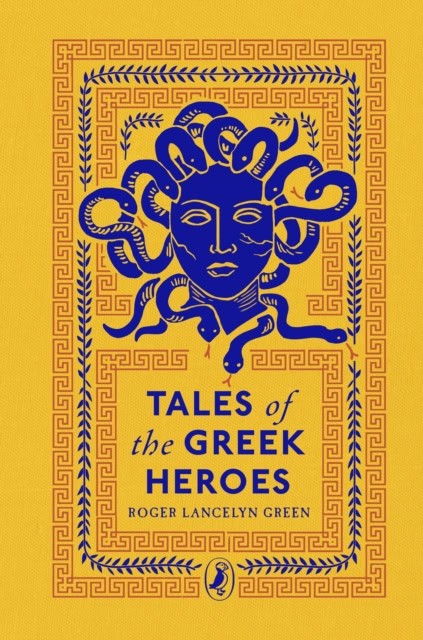Roger Lancelyn Green : Tales of the Greek Heroes