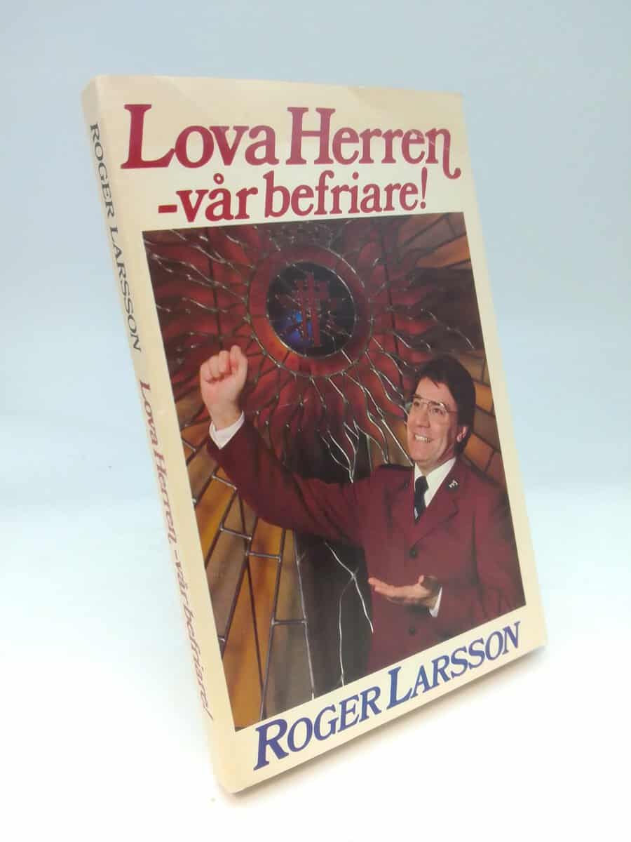 Roger Larsson : Lova Herren - vår befriare!
