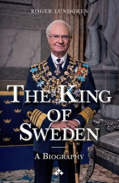 Roger Lundgren : The King of Sweden : a biography