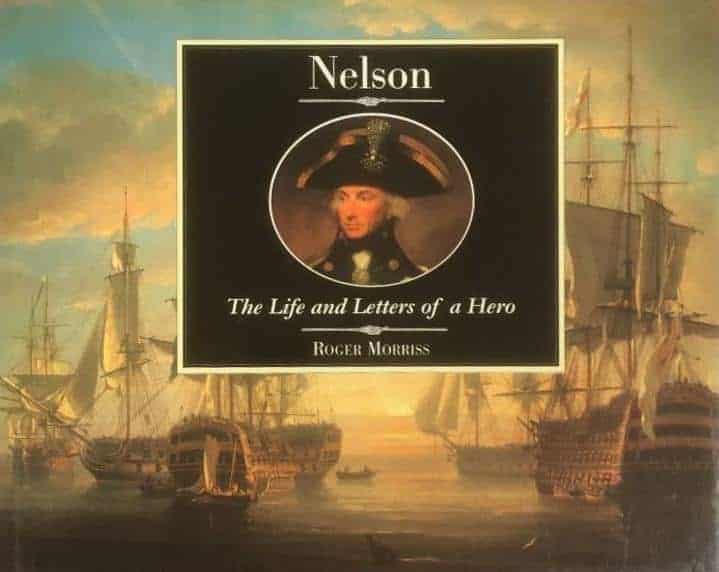 Roger Morriss : Nelson - The life and letters of a hero