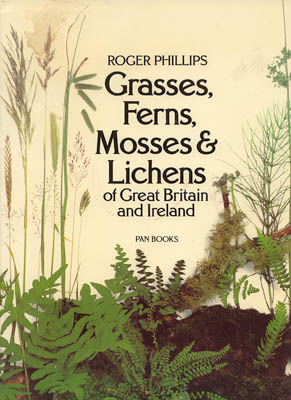 Roger Phillips : Grasses, Ferns, Mosses & Lichens of Great Britain and Ireland
