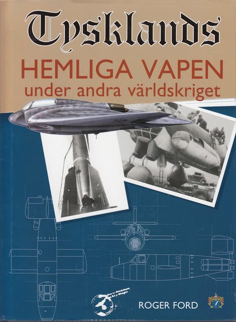 FORD, ROGER., Redaktion: ARESCHOUG, RICHARD. : Tysklands hemliga vapen under andra världskriget, Boken är bearbetad och utvidgad av redaktör Richard Areschoug. Illustrationer till kapitel 13