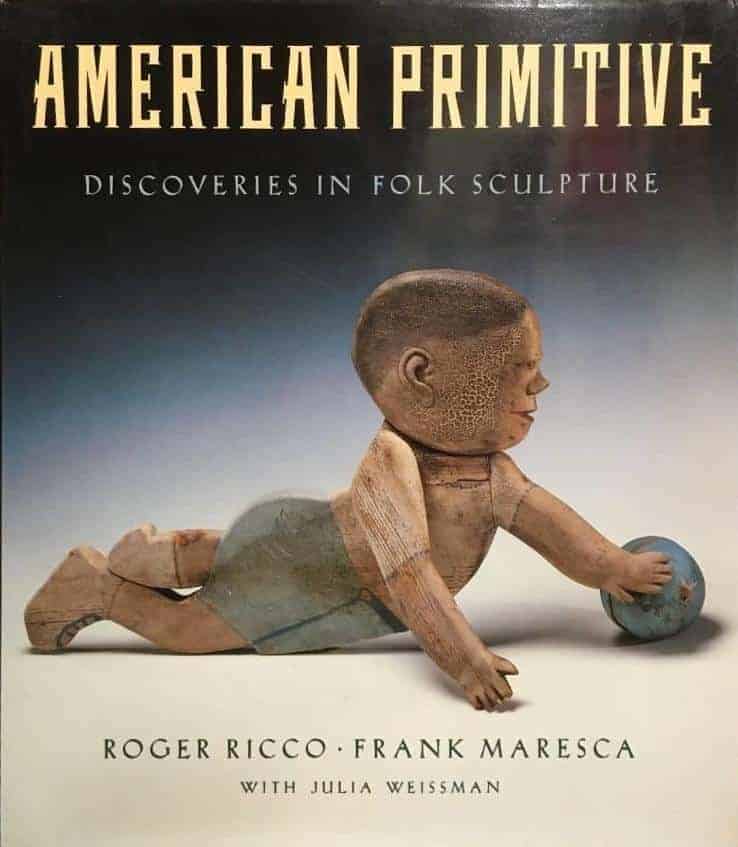 Roger Ricco ; Frank Maresca : American Primitive - Discoveries in folk sculpture