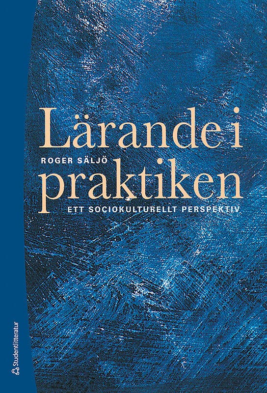 Roger Säljö : Lärande i praktiken