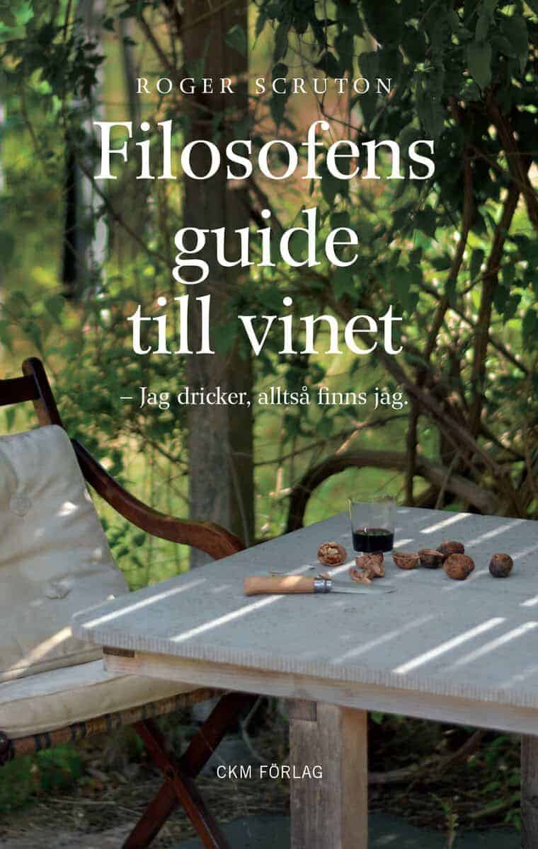 Roger Scruton : Filosofens guide till vinet