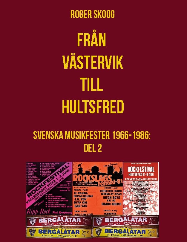 Roger Skoog : Från Västervik till Hultsfred! : svenska musikfester 1966-1986. Del 2