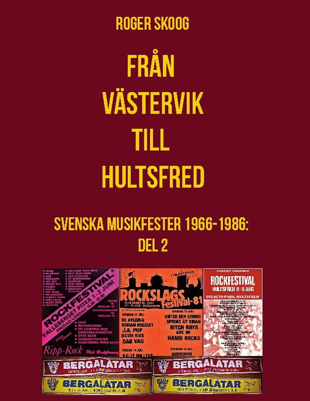 Roger Skoog : Från Västervik till Hultsfred! : svenska musikfester 1966-1986. Del 2