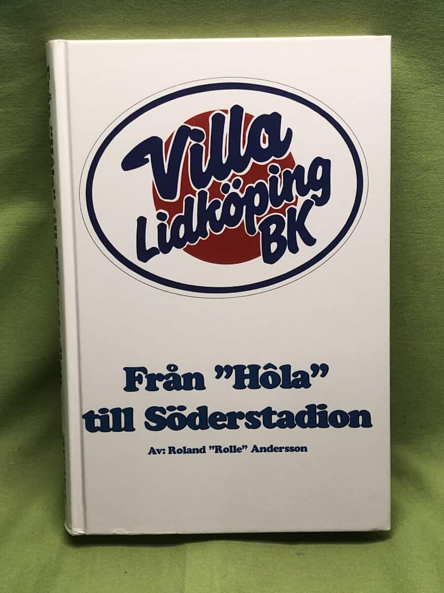 Roland Andersson : Från 'Hôla' till Söderstadion historien om Villa Lidköping BK