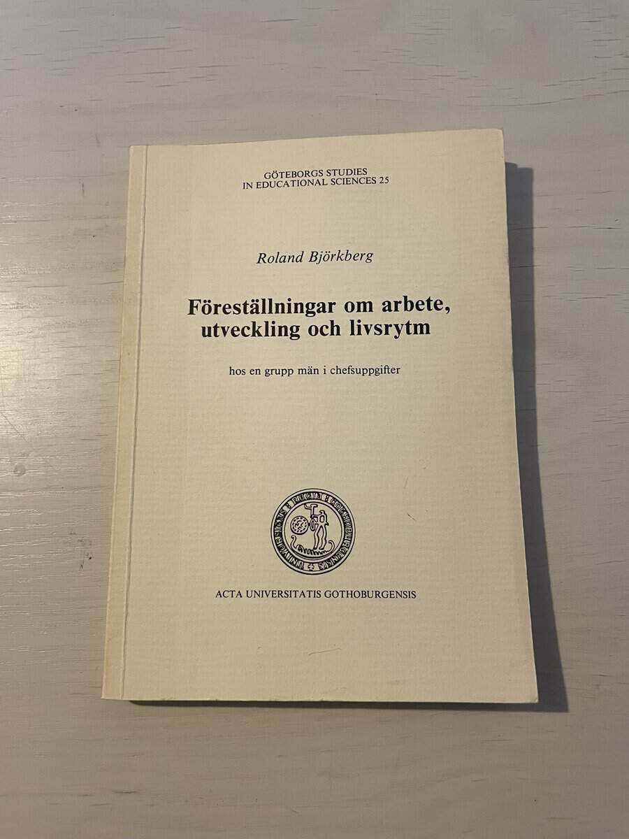 Roland Björkberg : Föreställningar om arbete, utveckling och livsrytm hos en grupp män i chefsuppgifter