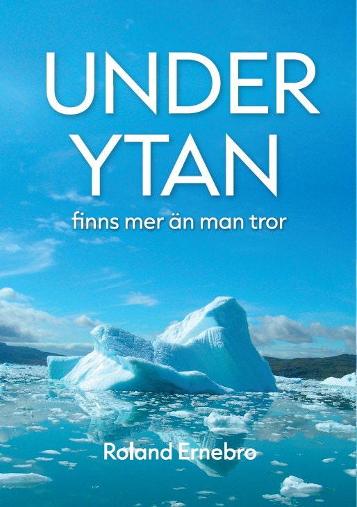 Roland Ernebro : Under ytan finns mer än man tror