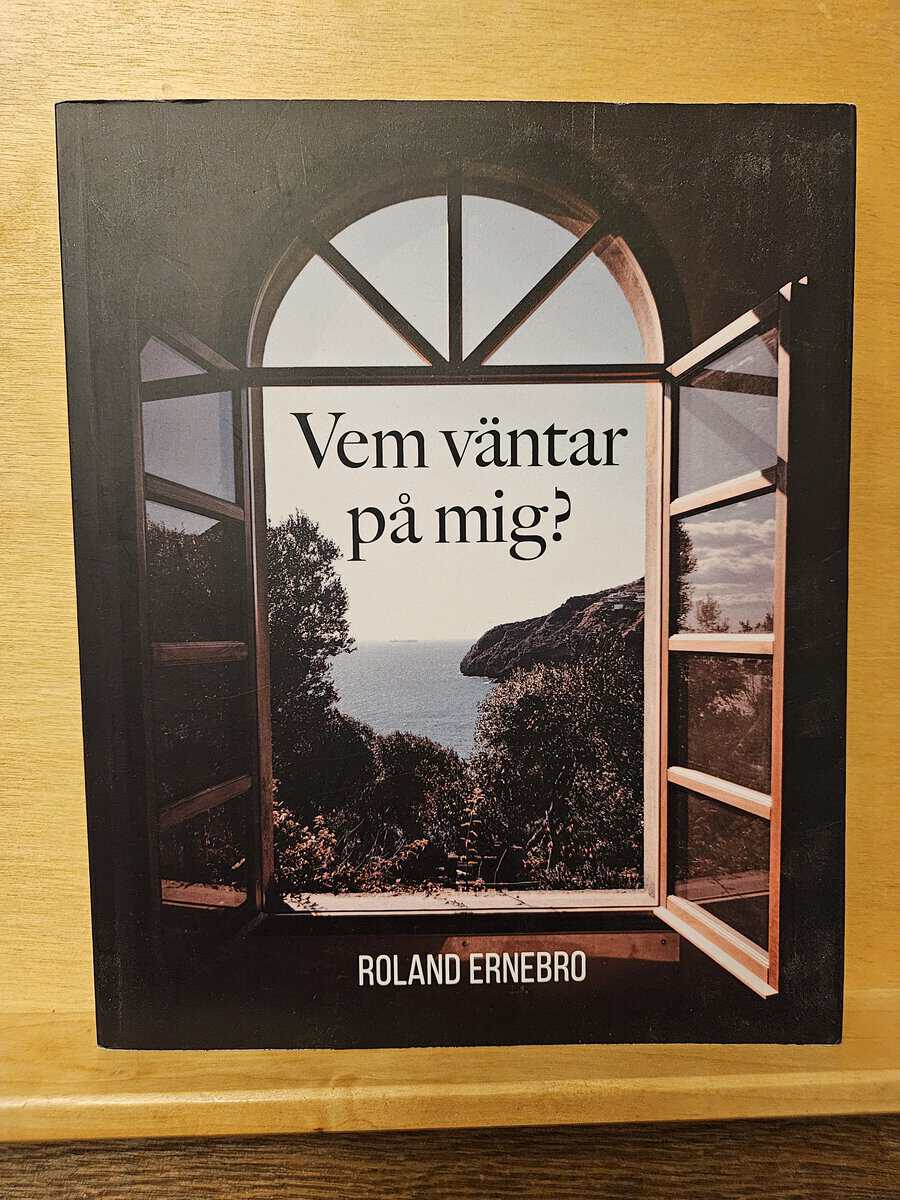 Roland Ernebro : Vem väntar på mig?