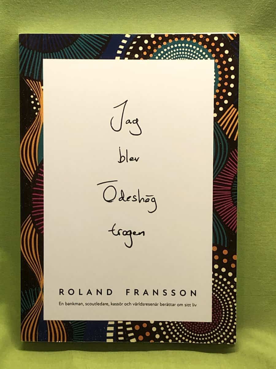 Roland Fransson : Jag blev Ödeshög trogen en bankman, scoutledare, kassör och världsresenär berättar om sitt liv