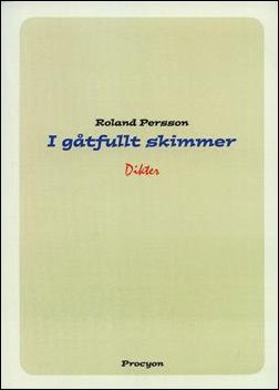 Roland Persson : I gåtfullt skimmer