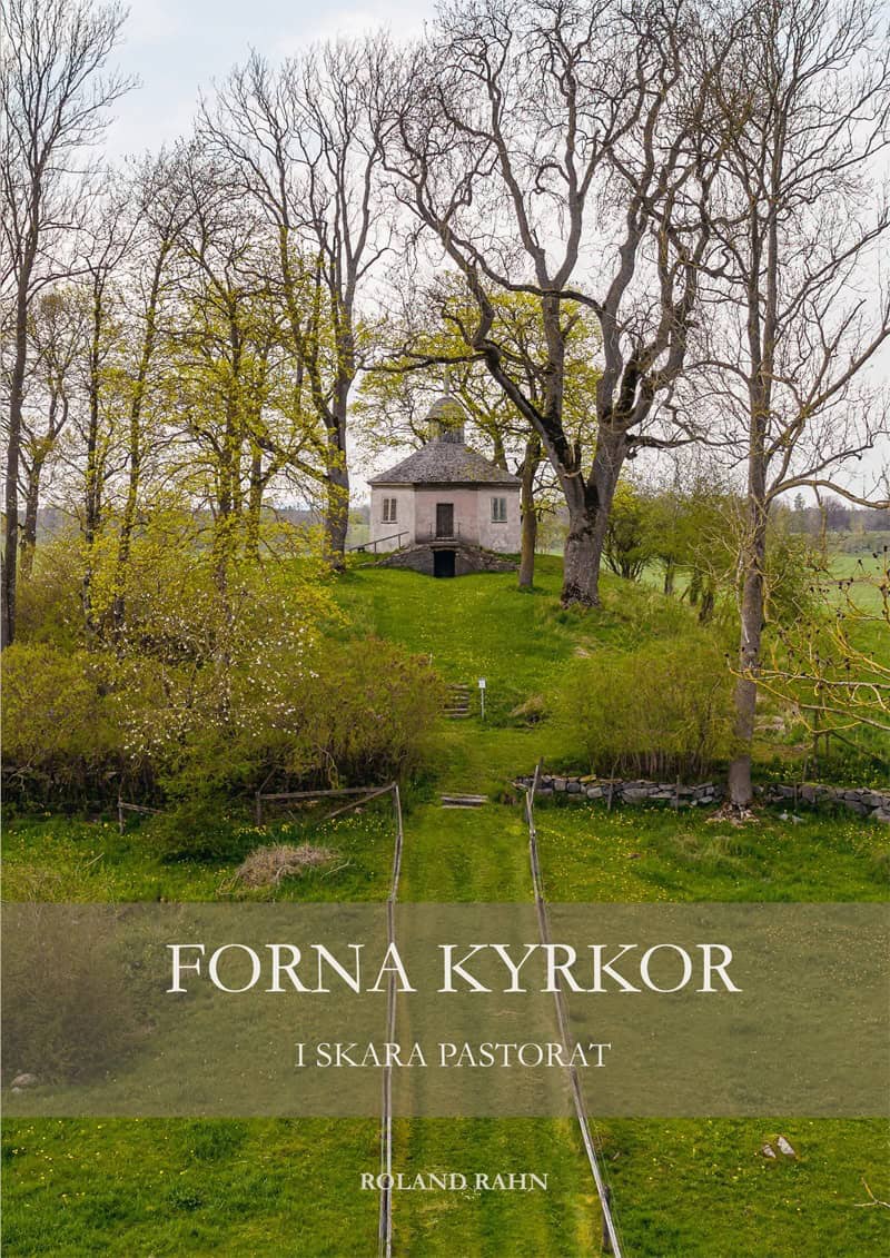 Roland Rahn : Forna kyrkor i Skara Pastorat