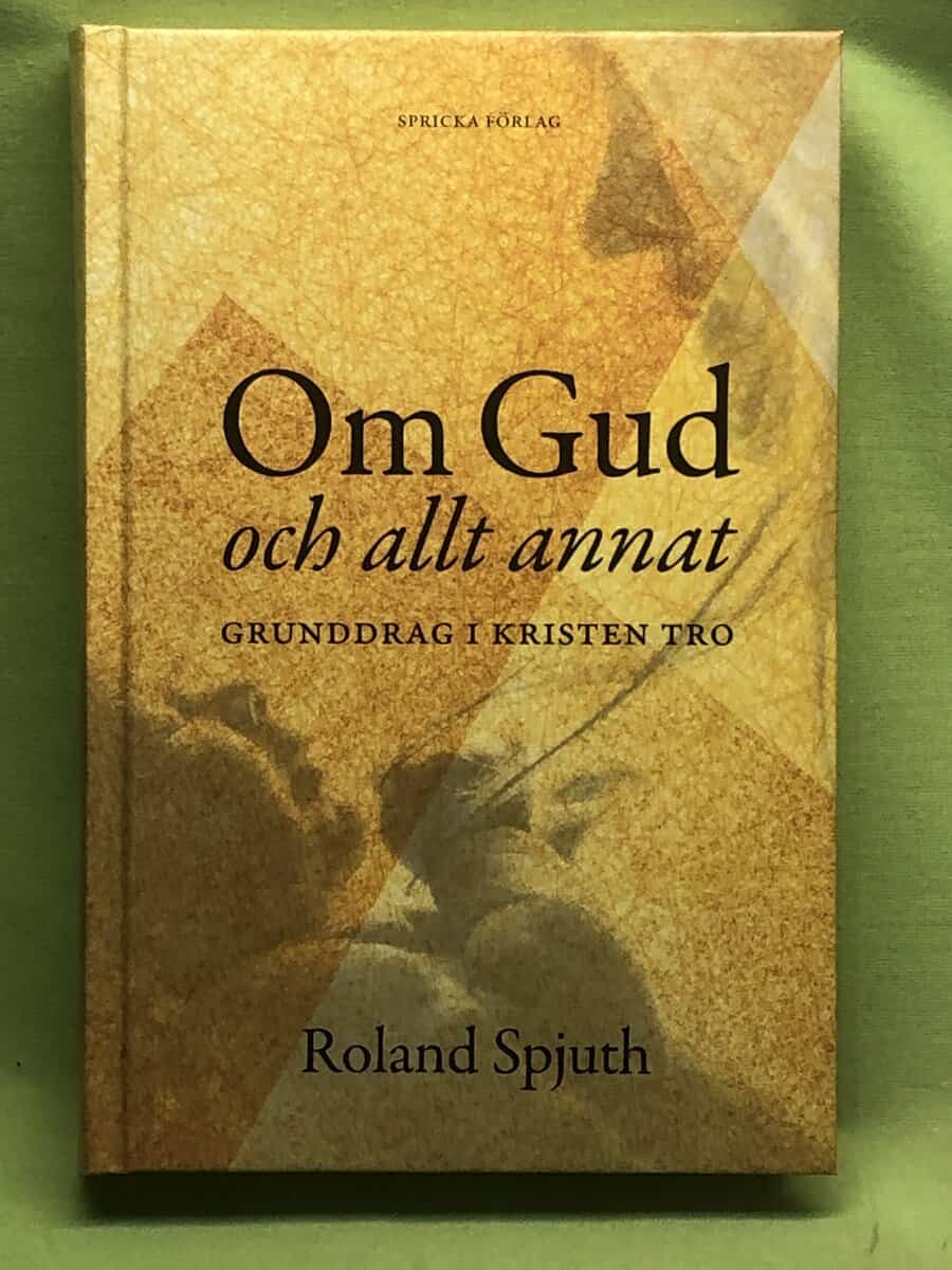 Roland Spjuth : Om Gud och allt annat