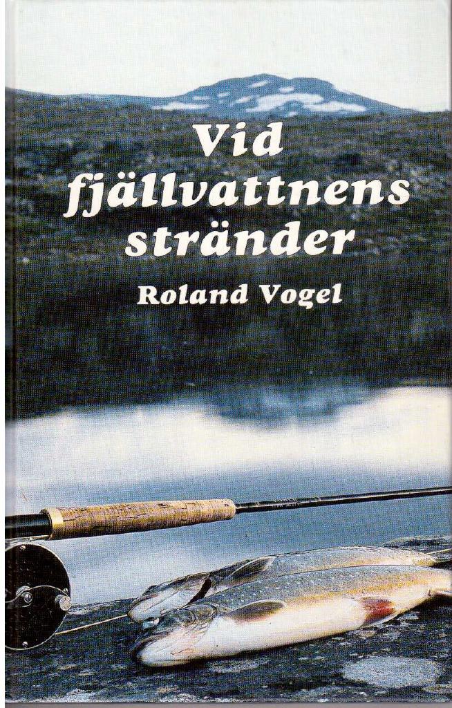 Roland Vogel : Vid fjällvattnens stränder