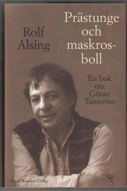 Rolf Alsing : Prästunge och maskrosboll En bok om Göran Tunström