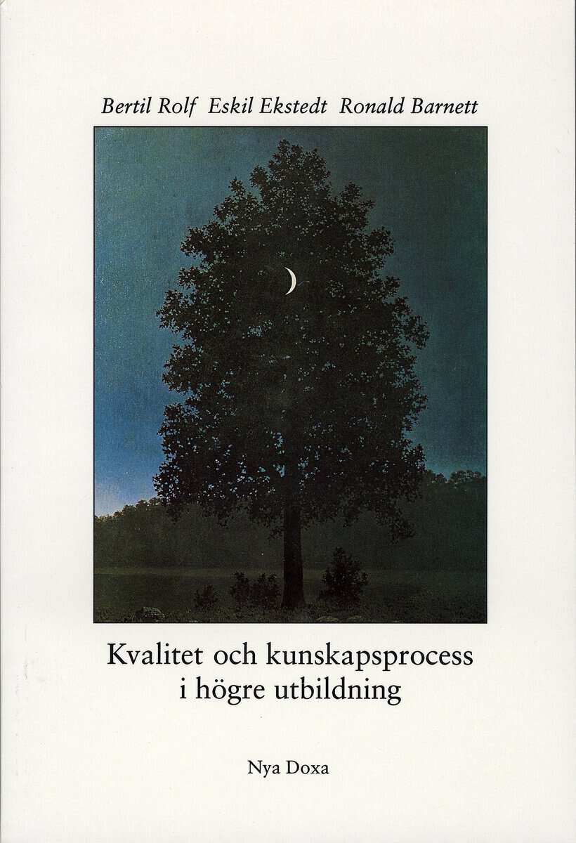 Rolf, Bertil ; Ekstedt, Eskil ; Barnett, Ronald : Kvalitet och kunskapsprocess i högre utbildning