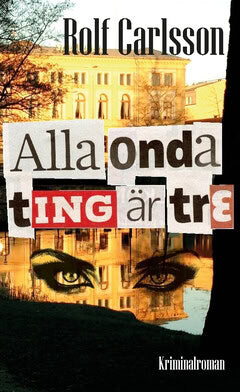 Rolf Carlsson : Alla onda ting är tre