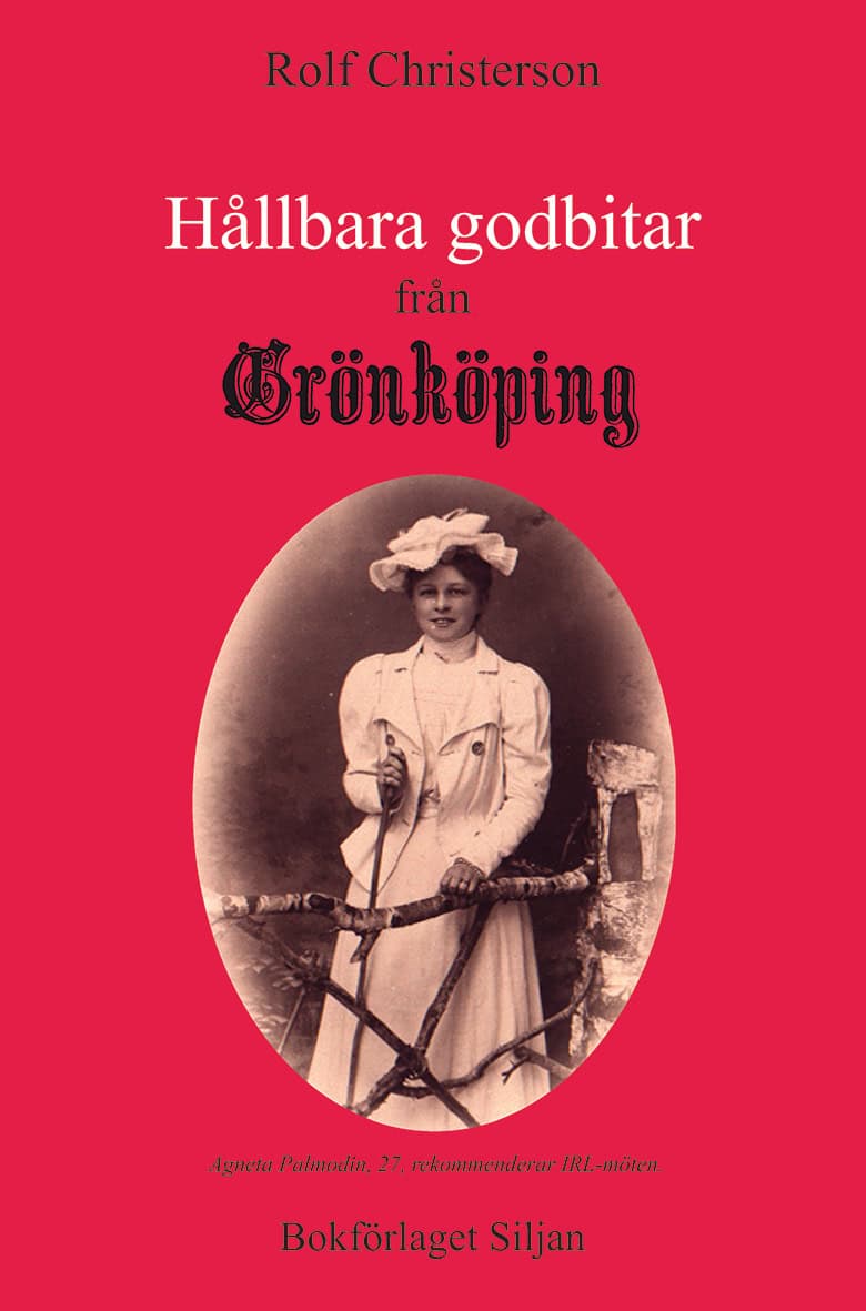 Rolf Christerson : Hållbara godbitar från Grönköping : texter i urval från Grönköpings veckoblad - huvudsakligen från 2013-2019