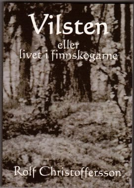 Rolf Christoffersson : Vilsten eller livet i finnskogarne