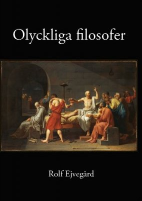 Rolf Ejvegård : Olyckliga filosofer