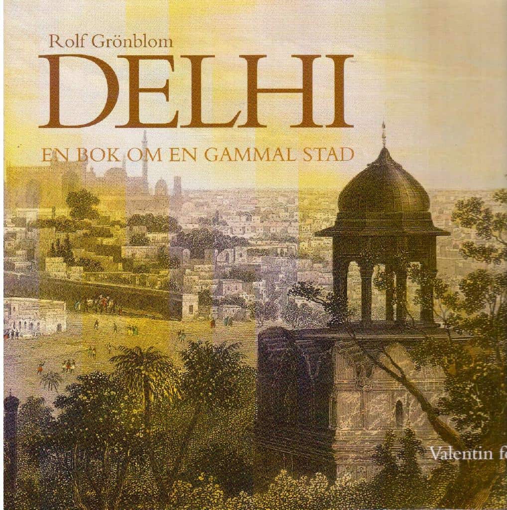 Rolf Grönblom : Delhi. En bok om en gammal stad