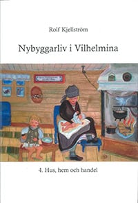 Rolf Kjellström : Nybyggarliv i Vilhelmina 4.