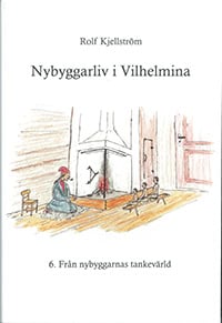 Rolf Kjellström : Nybyggarliv i Vilhelmina 6.