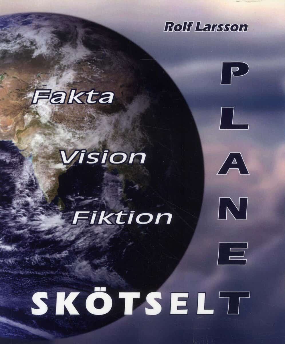 Rolf Larsson : Planetskötsel - Fakta Vision Fiktion