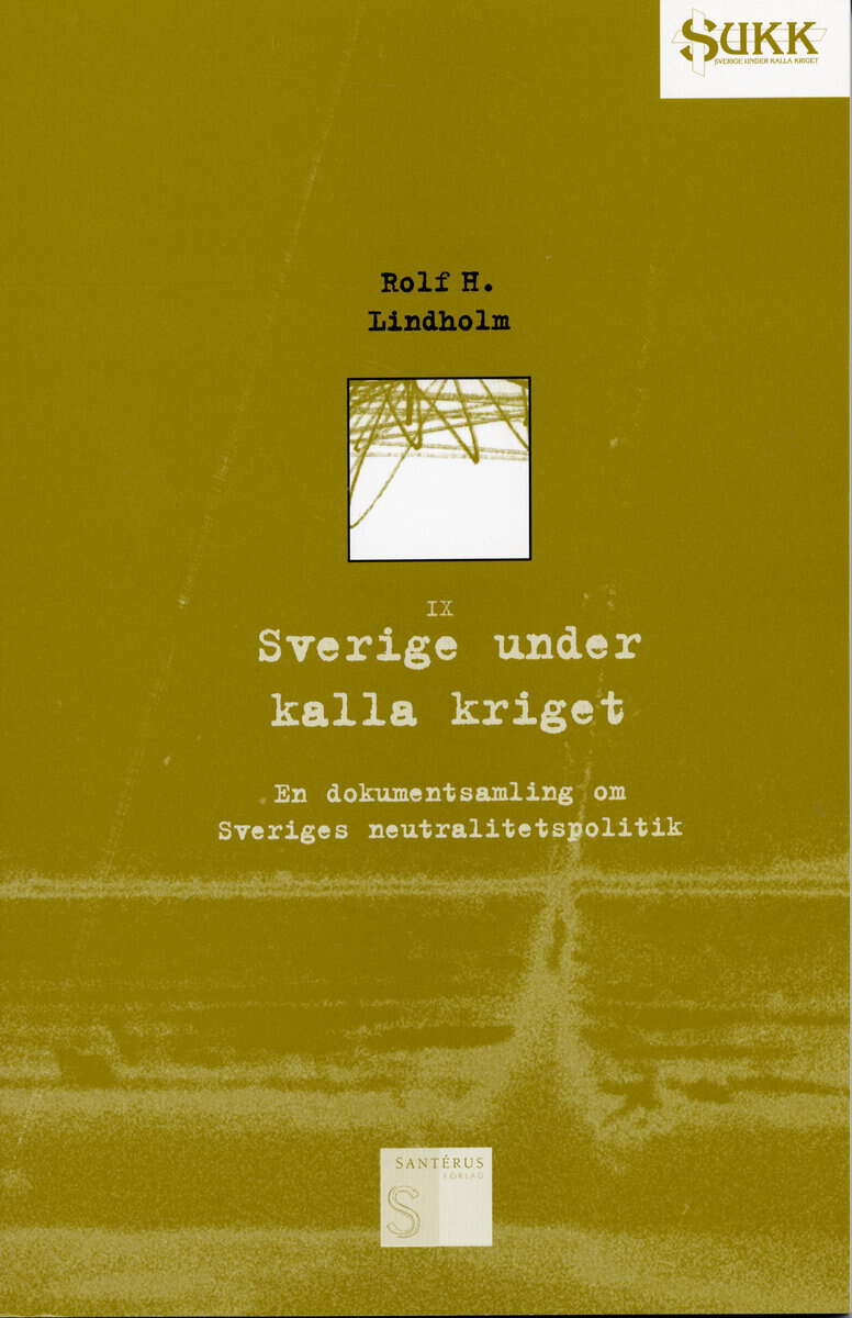 Rolf Lindholm : Sverige under kalla kriget - En dokumentsamling om Sveriges neutralitetspol