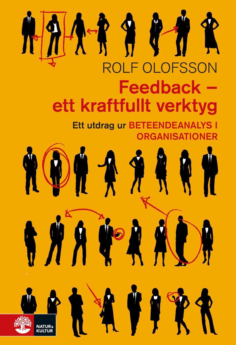 Rolf Olofsson : Feedback - ett kraftfullt verktyg : Utdrag ur Beteendeanalys i organisationer