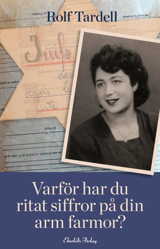 Rolf Tardell : Varför har du ritat siffror på din arm farmor?