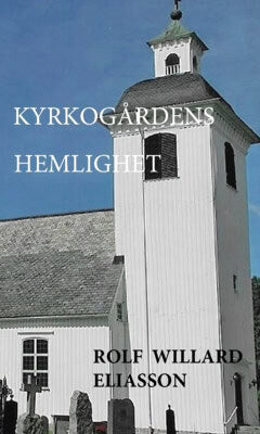 Rolf Willard Eliasson : Kyrkogårdens hemlighet