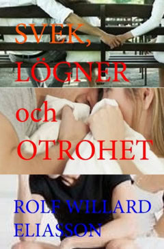 Rolf Willard Eliasson : Svek, lögner och otrohet
