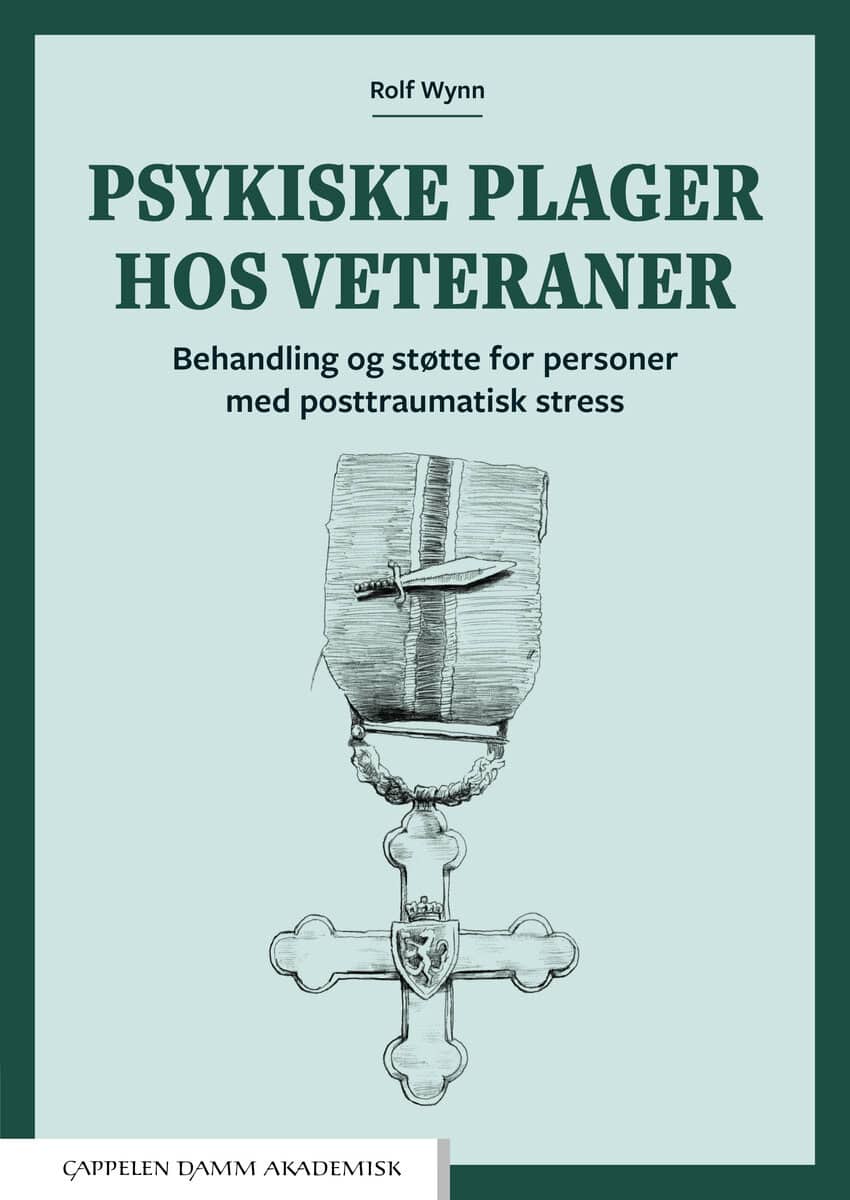 Rolf Wynn : Psykiske plager hos veteraner : behandling og støtte for personer med posttraumatisk stress