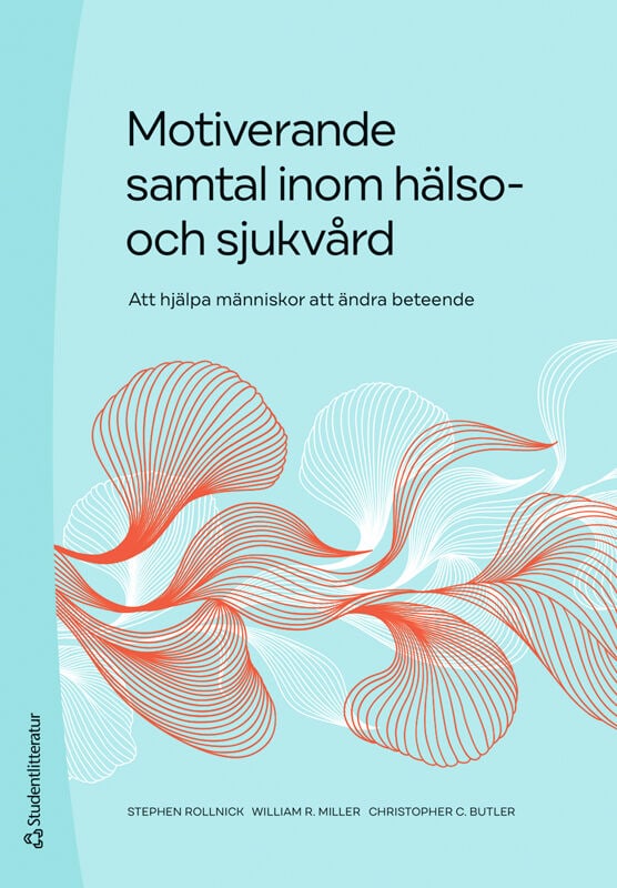Rollnick, Stephen ; Miller, William R. ; Butler, Christopher C. : Motiverande samtal inom hälso- och sjukvård