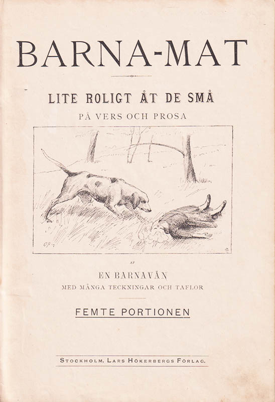 Romdahl, Clara (1852-1927) ; Adelborg, Ottilia (1855-1936) : Barnamat. Lite roligt åt de små på vers och prosa af en barnavän. Med många teckningar och taflor. Femte Portionen