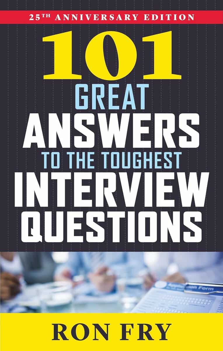 Ron Fry : 101 great answers to the toughest interview questions