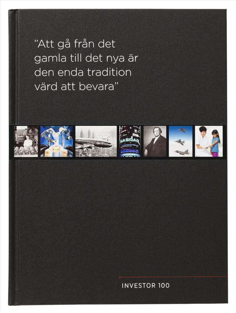 Ronald Fagerfjäll : Investor 100 år : 'Att gå från det gamla till det nya är den enda tradition värd att bevara'