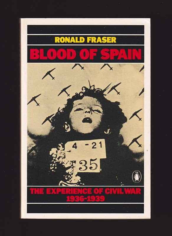 Ronald Fraser : Blood of Spain. The Experience of Civil War, 1936-1939