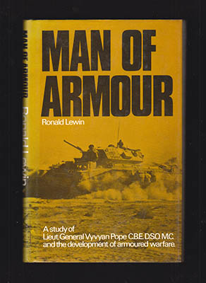 Ronald Lewin : Man of Armour. A study of Lieut-General Vyvyan Pope and the Development of armoured warfare