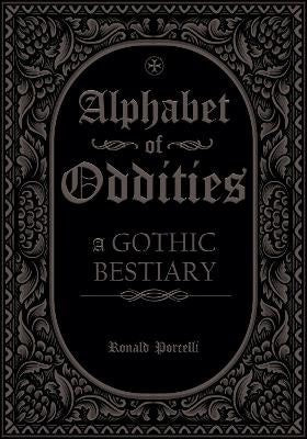 Ronald Porcelli : Alphabet of Oddities