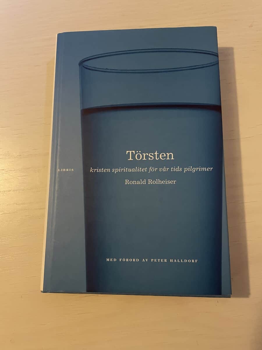 Ronald Rolheiser : Törsten kristen spiritualitet för vår tids pilgrimer