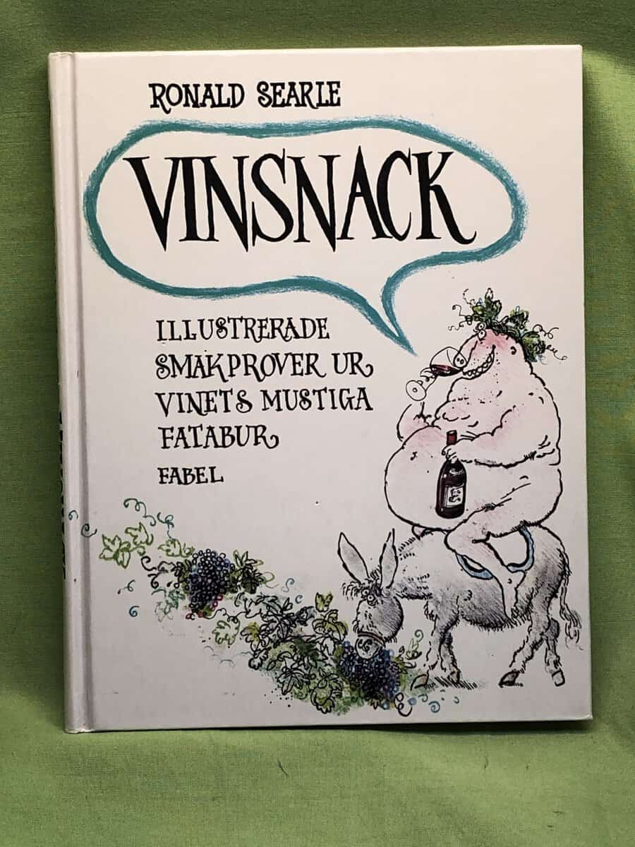 Ronald Searle : Vinsnack illustrerade smakprover ur vinets mustiga fatabur