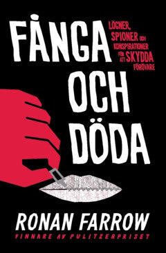 Ronan Farrow : Fånga och döda : lögner, spioner och konspirationer för att skydda förövare