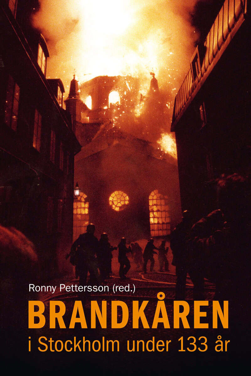 Ronny Pettersson : Brandkåren i Stockholm under 133 år