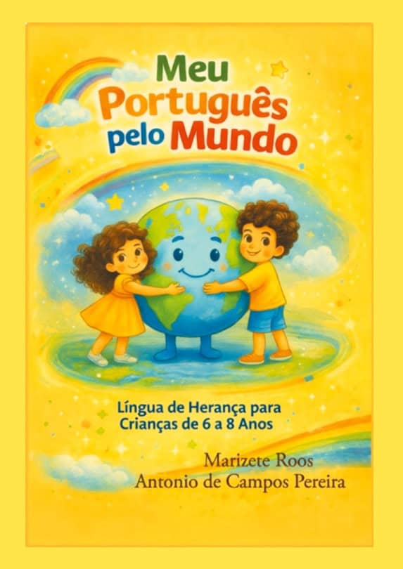 Roos, Marizete ; de Campos Pereira, Antonio : Meu Português pelo Mundo : Língua de Heranca para Criancas de 6 a 8 anos