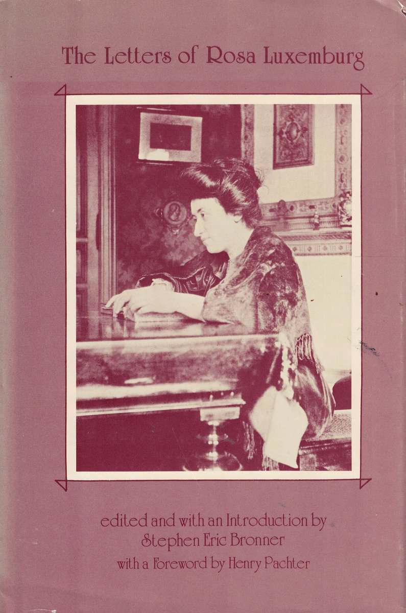 Rosa Luxemburg : The letters of Rosa Luxemburg edited and with an Introduction by Stephen Eric Bronner. With a Foreword by Henry Pachter