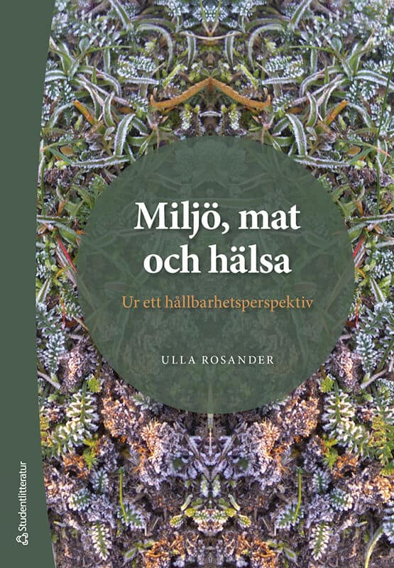 Rosander, Ulla ; Rumpunen, Kimmo : Miljö, mat och hälsa